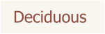 Deciduous