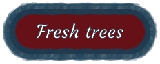 Fresh trees