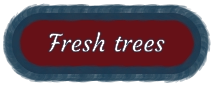 Fresh trees