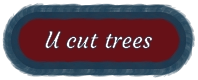 U cut trees