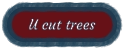 U cut trees