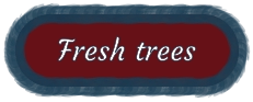 Fresh trees