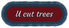 U cut trees