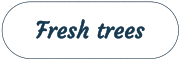 Fresh trees