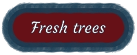 Fresh trees